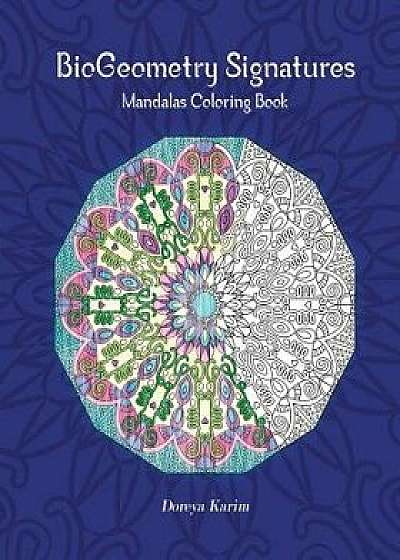 Biogeometry Signatures Mandalas Coloring Book, Paperback/Doreya Karim