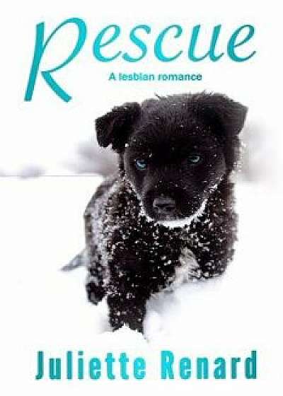 Rescue: A Lesbian Romance Novel, Paperback/Juliette Renard