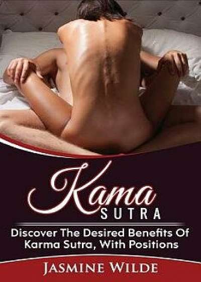 Kama Sutra: Learn the Art of Kama Sutra and Love Making, Seduce Your Partner, Amazing Orgasms, Try New Sex Positions, Guide for Be, Paperback/Jasmine Wilde