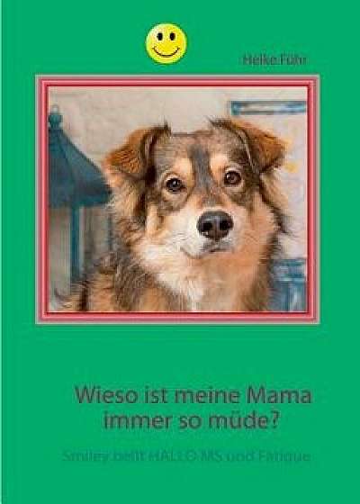 Wieso Ist Meine Mama Immer So Mude?, Paperback/Heike Fuhr