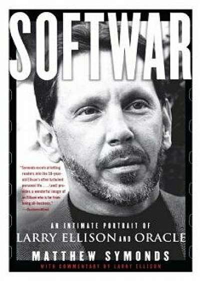 Softwar: An Intimate Portrait of Larry Ellison and Oracle, Paperback/Matthew Symonds