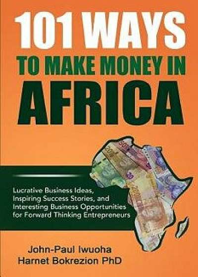 101 Ways to Make Money in Africa, Paperback/Harnet Bokrezion (Phd)