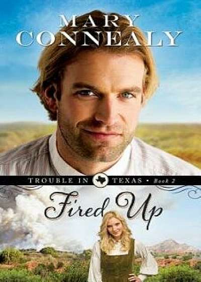 Fired Up, Paperback/Mary Connealy