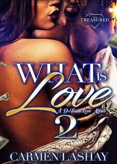 What Is Love 2: A D-Town Love Affair, Paperback/Carmen Lashay