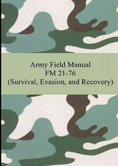 Army Field Manual FM 21-76 (Survival, Evasion, and Recovery)/The United States Army