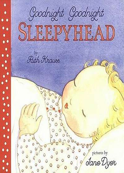 Goodnight Goodnight Sleepyhead Board Book/Ruth Krauss