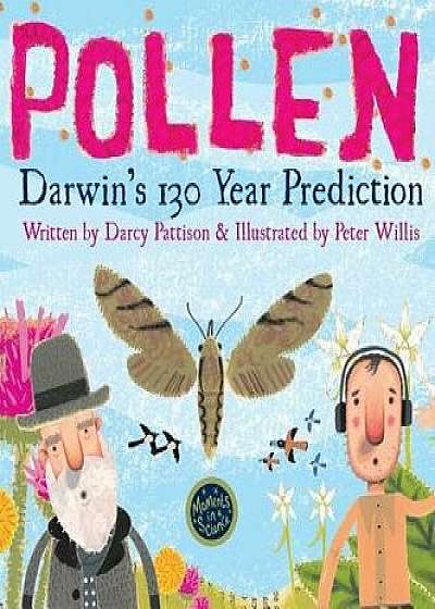 Pollen: Darwin's 130 Year Prediction, Hardcover/Darcy Pattison