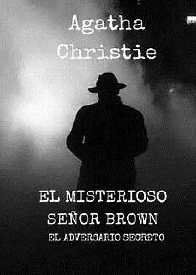 El Misterioso Se or Brown: El Adversario Secreto, Paperback/Agatha Christie