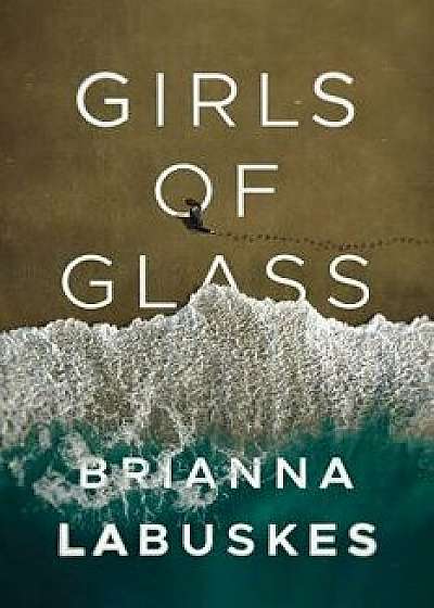 Girls of Glass, Hardcover/Brianna Labuskes