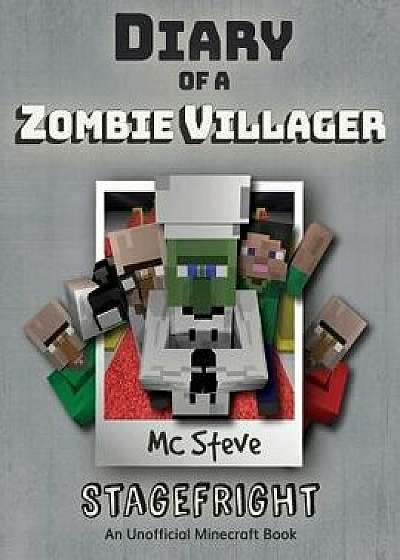 Diary of a Minecraft Zombie Villager: Book 2 - Stagefright, Paperback/MC Steve