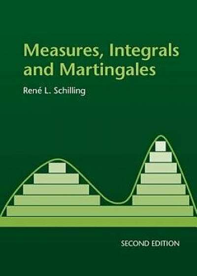 Measures, Integrals and Martingales, Paperback/Rene L. Schilling