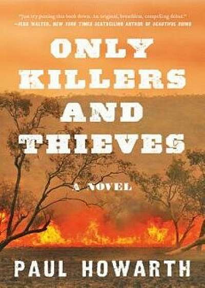 Only Killers and Thieves, Paperback/Paul Howarth