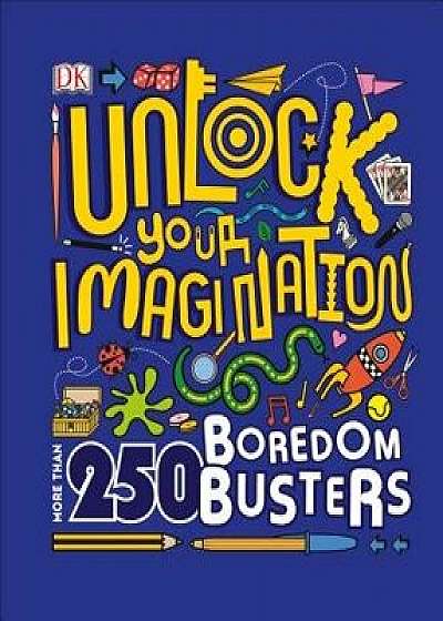 Unlock Your Imagination (Library Edition): 250 Boredom Busters, Hardcover/DK