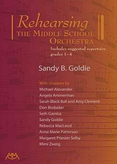 Rehearsing the Middle School Orchestra, Paperback/Sandy Goldie