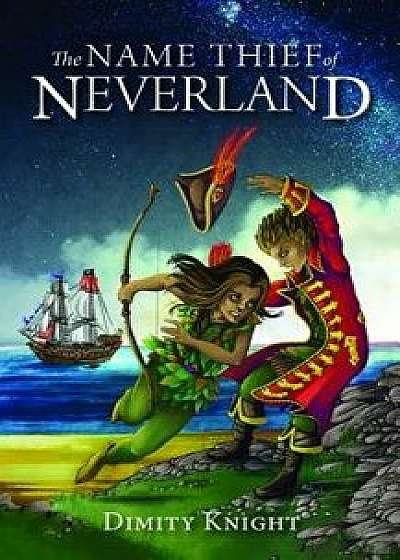 The Name Thief of Neverland, Paperback/Dimity Knight