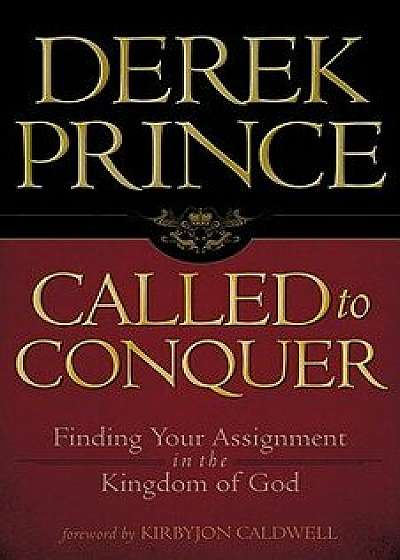 Called to Conquer: Finding Your Assignment in the Kingdom of God, Paperback/Derek Prince