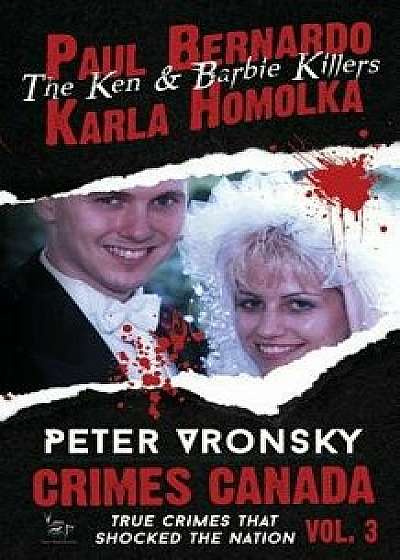 Paul Bernardo and Karla Homolka: The Ken and Barbie Killers, Paperback/Rj Parker