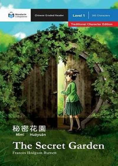 The Secret Garden: Mandarin Companion Graded Readers Level 1, Traditional Character Edition, Paperback/Frances Hodgson Burnett