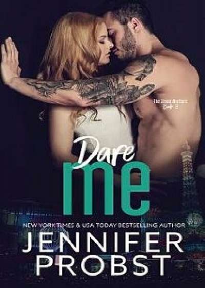 Dare Me, Paperback/Jennifer Probst