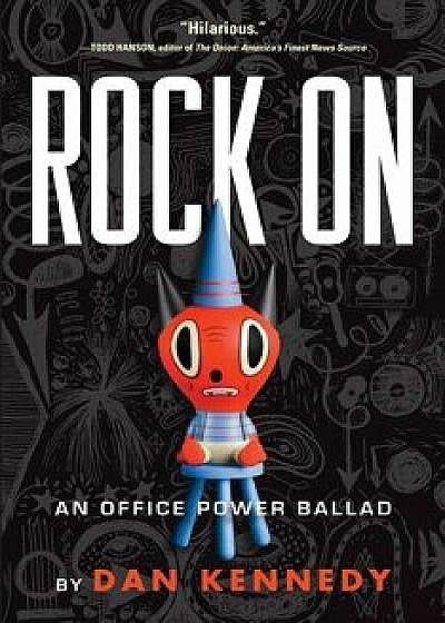 Rock on: An Office Power Ballad, Paperback/Dan Kennedy