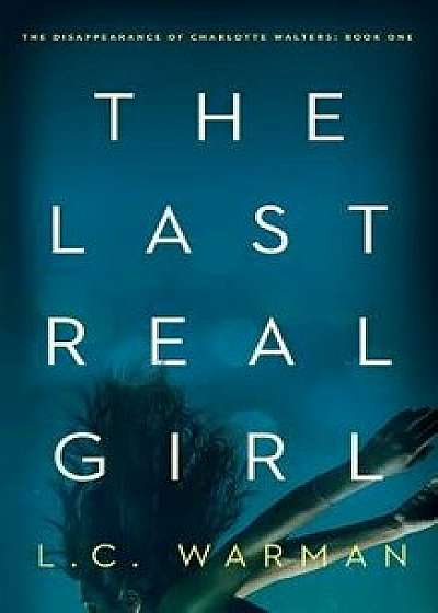 The Last Real Girl: A Mystery, Paperback/L. C. Warman
