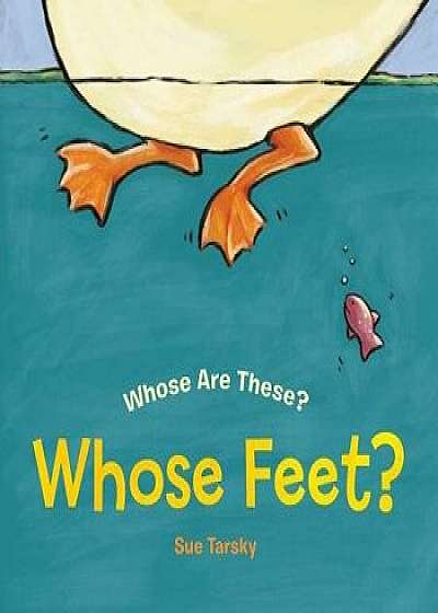 Whose Feet?, Hardcover/Sue Tarsky