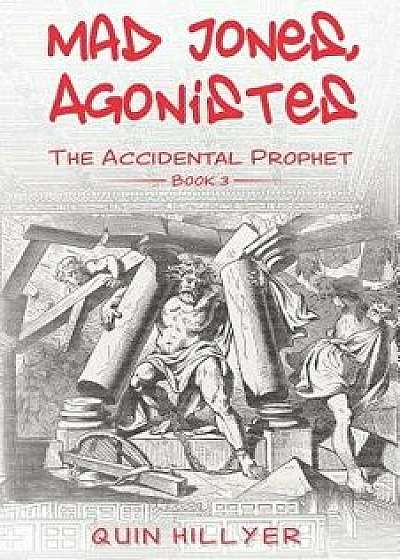 Mad Jones, Agonistes (the Accidental Prophet Book 3), Paperback/Quin Hillyer