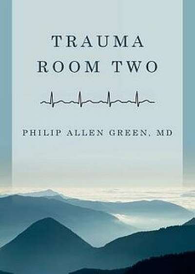 Trauma Room Two, Paperback/Philip Allen Green