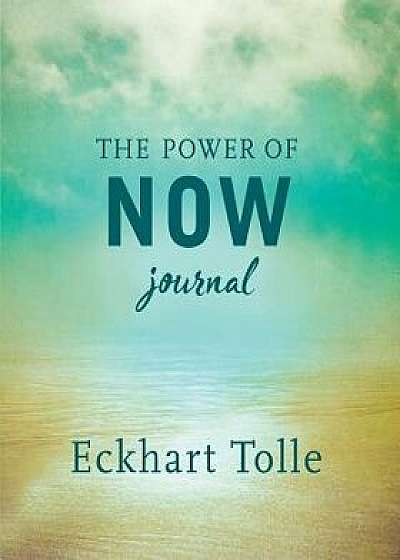 The Power of Now Journal, Paperback/Eckhart Tolle