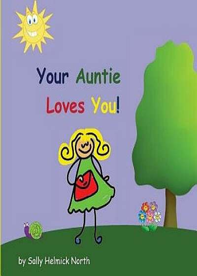 Your Auntie Loves You!, Paperback/Sally Helmick North