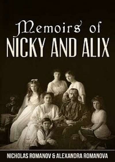 Memoirs of Nicky and Alix, Paperback/Nicholas Romanov