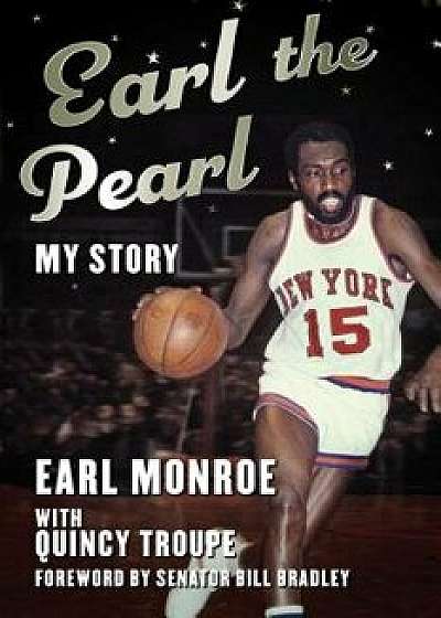 Earl the Pearl: My Story, Paperback/Earl Monroe
