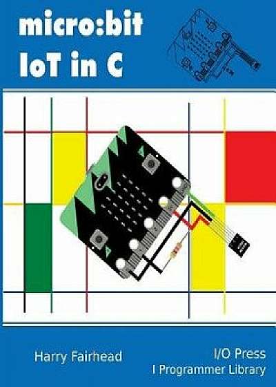 Micro: Bit Iot in C, Paperback/Harry Fairhead