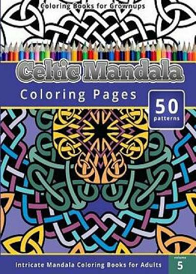 Celtic Mandala Coloring Pages: Intricate Mandala Coloring Books for Adults, Paperback/Chiquita Publishing