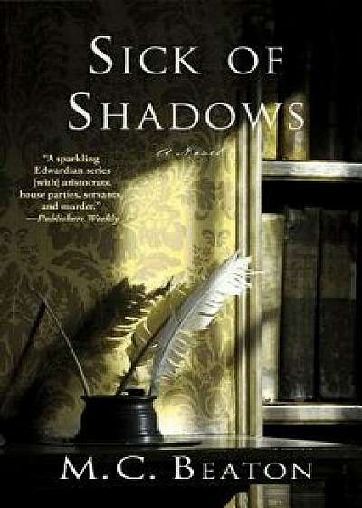 Sick of Shadows: An Edwardian Murder Mystery, Paperback/M. C. Beaton