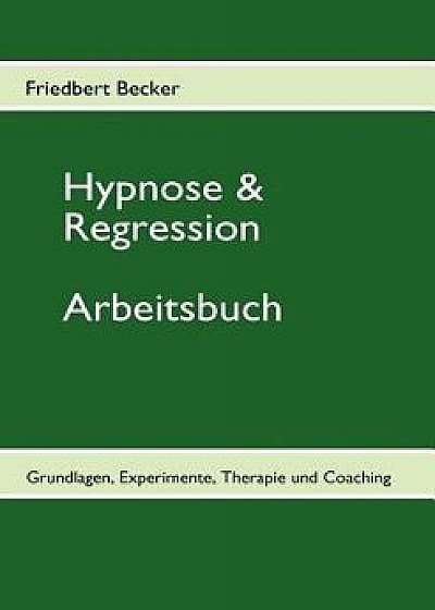 Hypnose & Regression, Paperback/Friedbert Becker