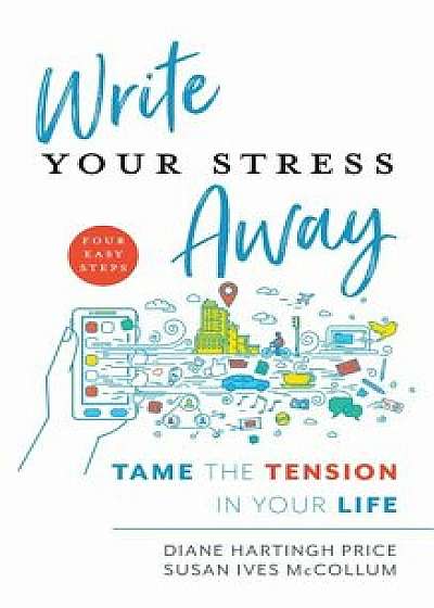 Write Your Stress Away: Tame the Tension in Your Life, Hardcover/Diane Hartingh Price
