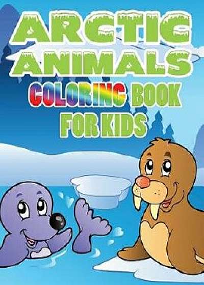 Arctic Animals: Coloring Book for Kids, Paperback/Speedy Publishing LLC