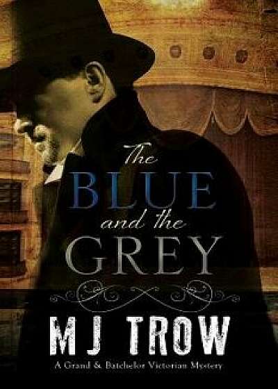The Blue and the Grey: A Victorian Mystery, Paperback/M. J. Trow