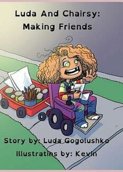 Coperta cărții Luda and Chairsy: Making Friends, Hardcover/Luda Gogolushko de Luda Gogolushko