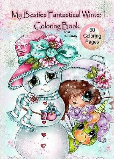 My Besties Fantastical Winter Coloring Book: Artist Sherri Baldy, Paperback/Sherri Baldy