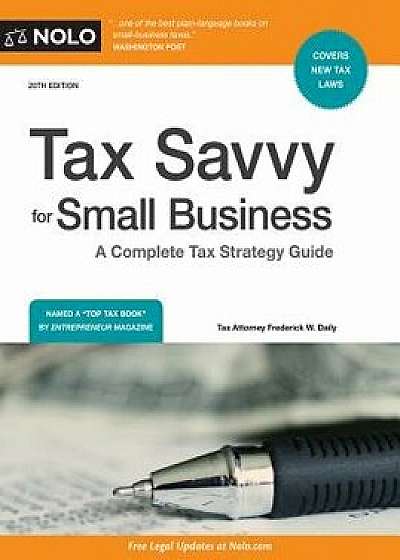 Tax Savvy for Small Business: A Complete Tax Strategy Guide, Paperback/Frederick W. Daily