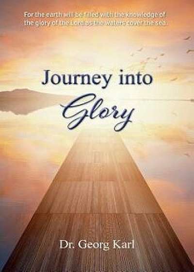 Journey Into Glory, Paperback/Dr Georg Karl