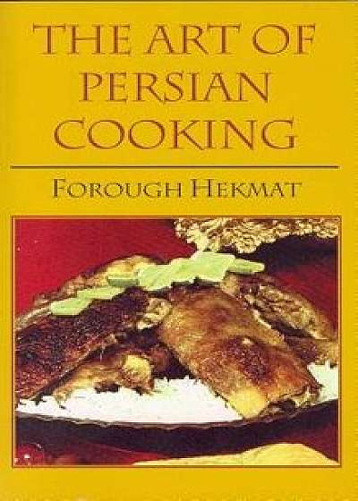 The Art of Persian Cooking, Paperback/Forough-Es-Saltaneh Hekmat