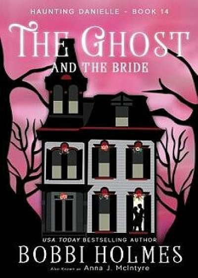 The Ghost and the Bride, Paperback/Bobbi Holmes
