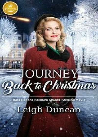 Journey Back to Christmas: Based on the Hallmark Channel Original Movie, Paperback/Leigh Duncan