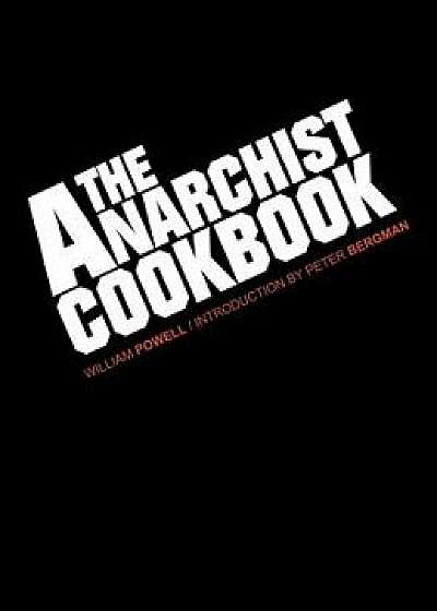 The Anarchist Cookbook, Hardcover/William Powell
