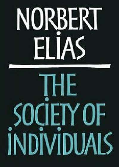 Society of Individuals, Paperback/Norbert Elias