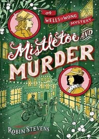 Mistletoe and Murder, Hardcover/Robin Stevens