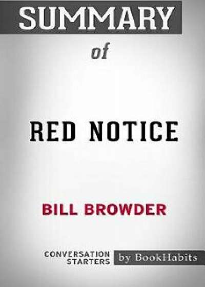 Summary of Red Notice by Bill Browder: Conversation Starters, Paperback/Bookhabits
